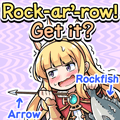 Rupie Cagliostro Rock-ar'-row! Get it? Rockfish Arrow