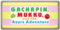 Gachapin, Mukku, and the Azure Adventure